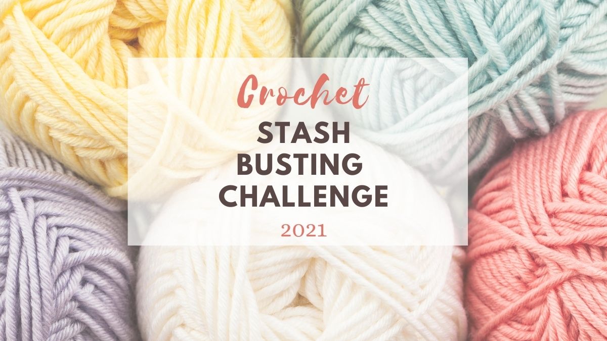 Crochet Stash Busting Challenge - Through The Loop Yarn Craft