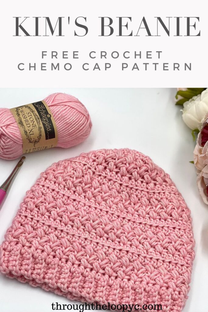 Crochet Chemo Hat Pattern- Kim's Beanie - Through The Loop Yarn Craft